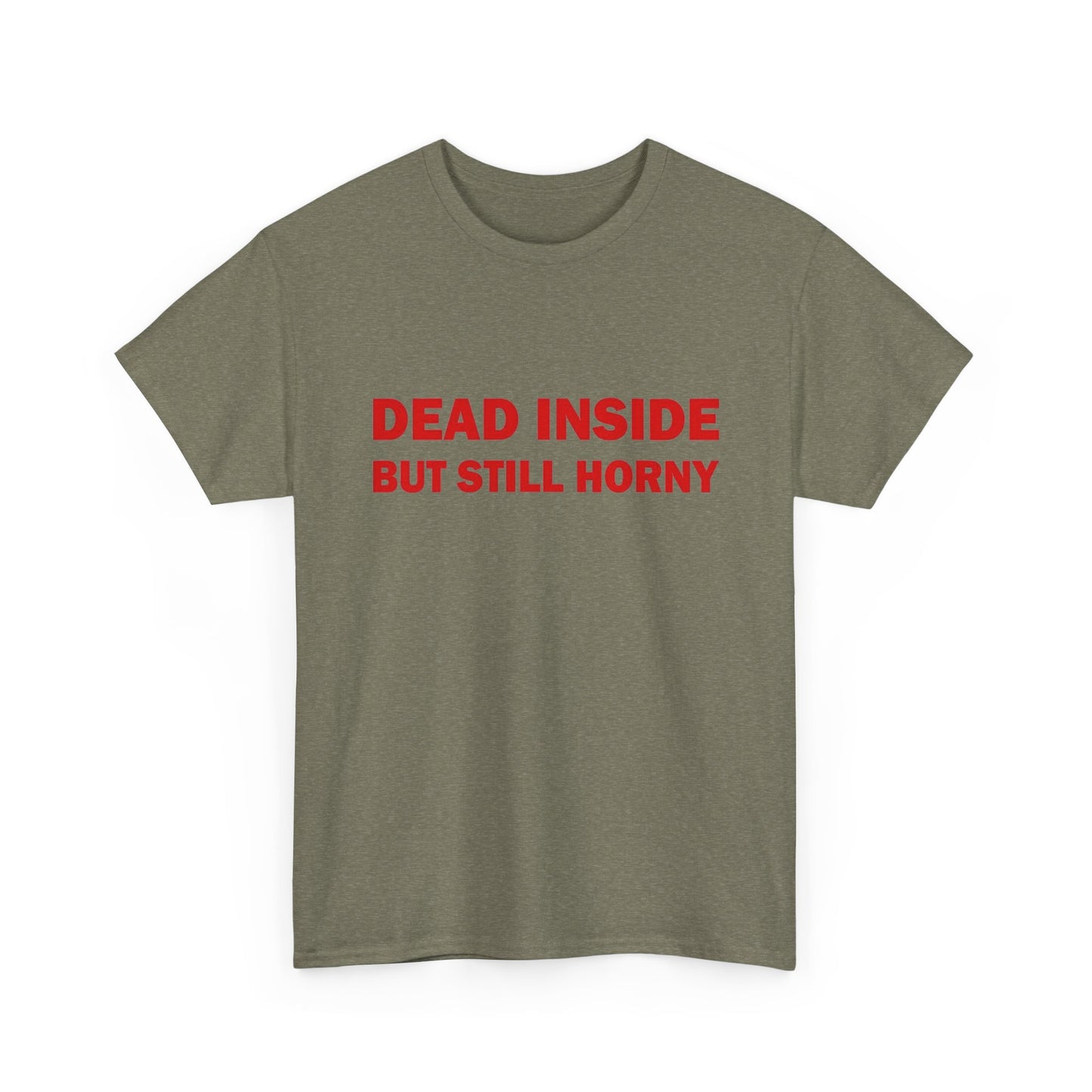 Dead Inside But Still Horny Funny Graphic T Shirt Regular Men's Heavy Cotton Tee