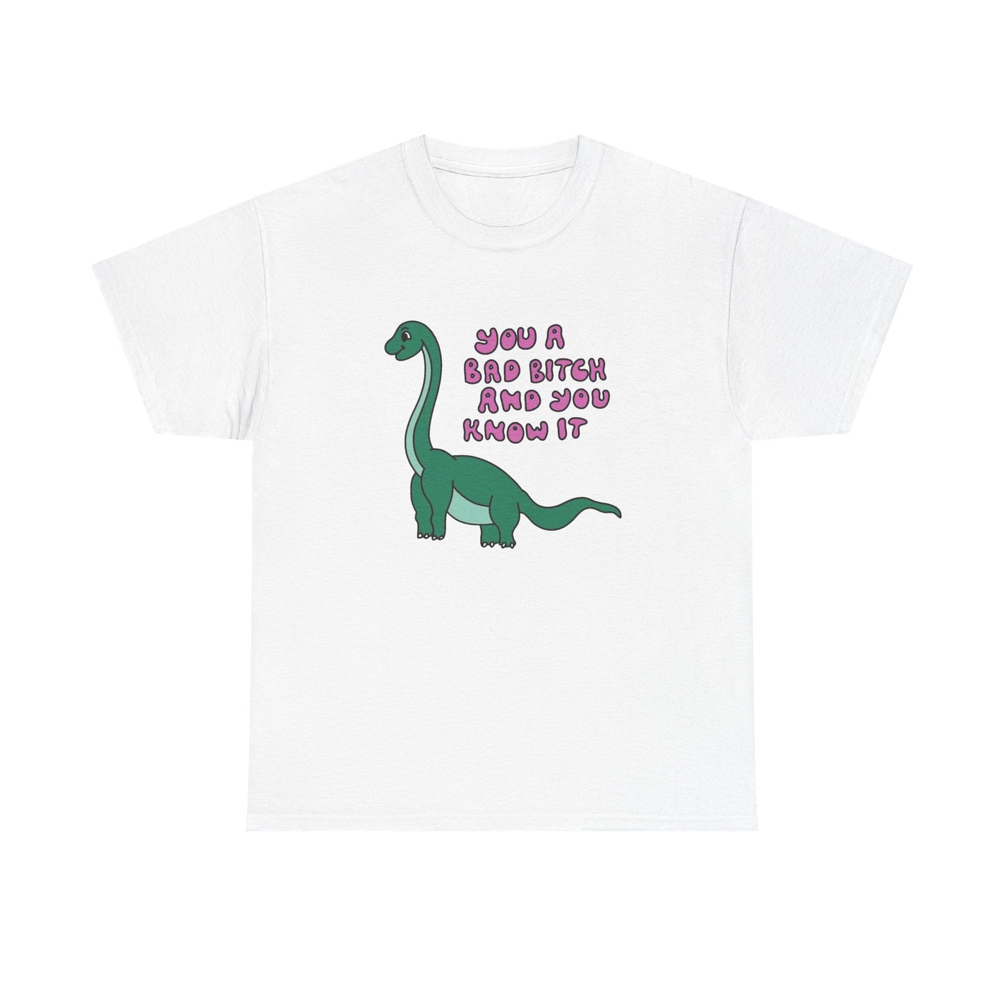 You A Bad Bitch Funny Graphic T Shirt NEW Unisex Heavy Cotton Tee