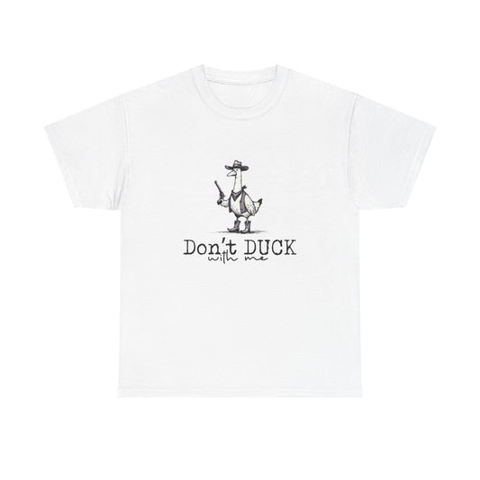 Dont Duck With Me Funny Graphic T Shirt Unisex Heavy Cotton Tee Gift