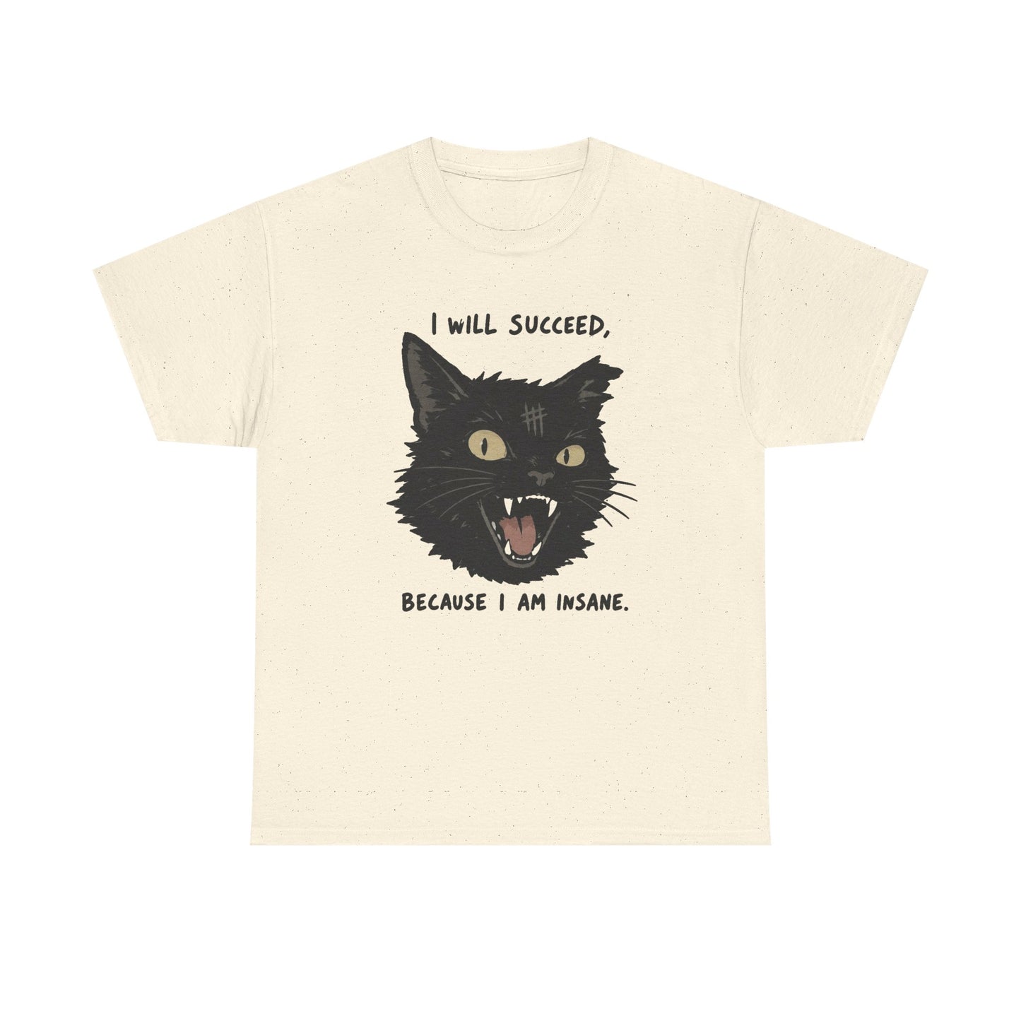 I Will Succeed Because I Am Insane Funny Cat Graphic T Shirt Men's Heavy Cotton Tee