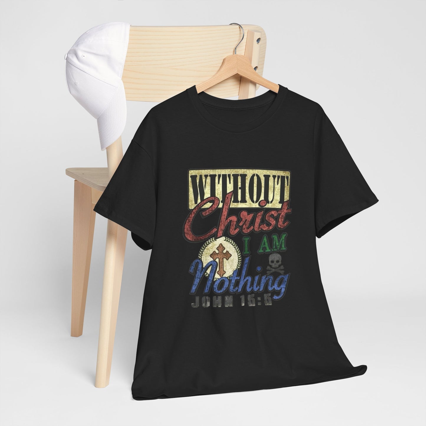 Without Christ I Am Nothing Graphic T Shirt NEW ADULT Unisex Heavy Cotton Tee