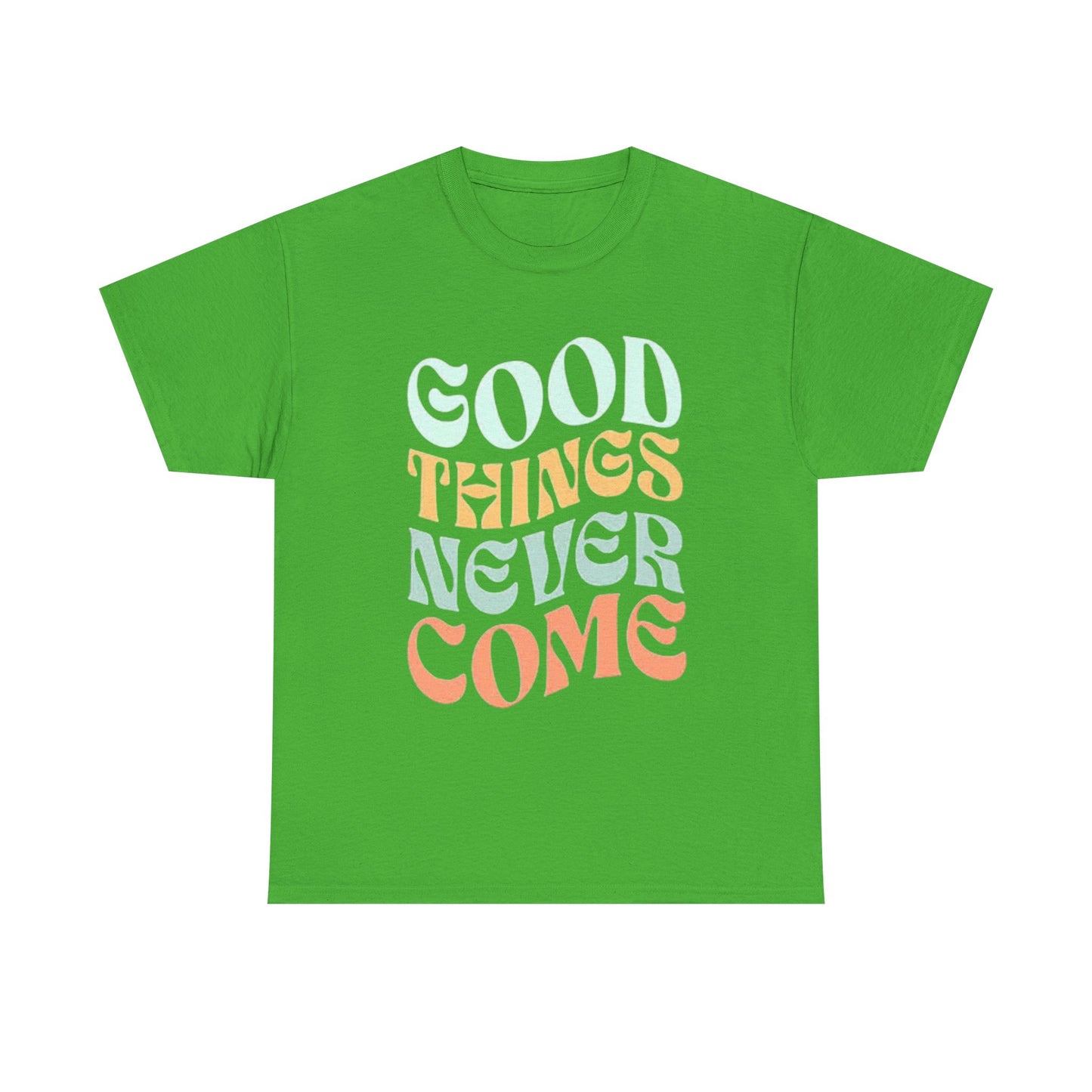 Good Things Never Come Graphic T Shirt Retro Vibes Unisex Heavy Cotton Tee