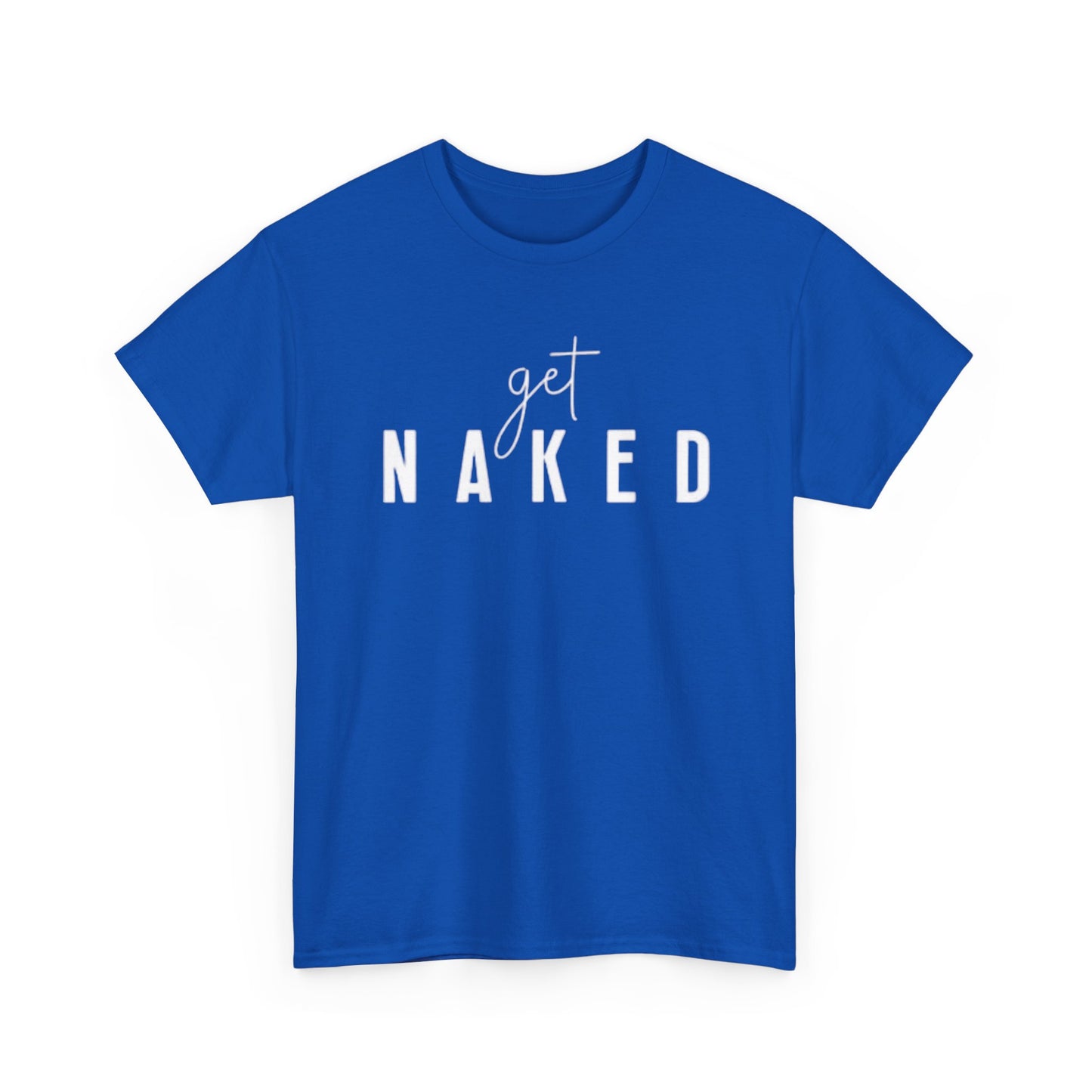 Get Naked Graphic T Shirt Funny Jokes Naked Sex Unisex Heavy Cotton Tee