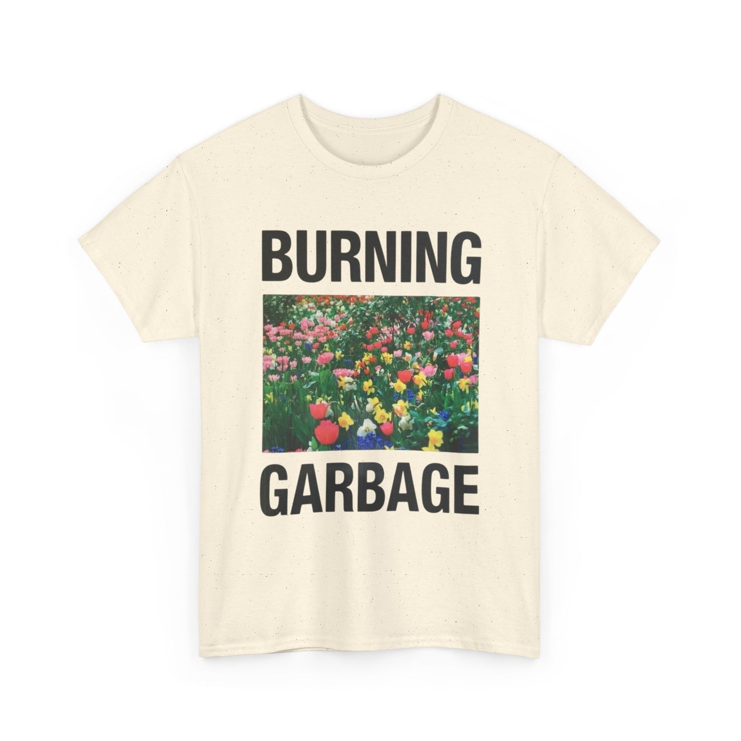 Burning Garbage Flowers Graphic T Shirt Unisex Heavy Cotton Tee Gift New