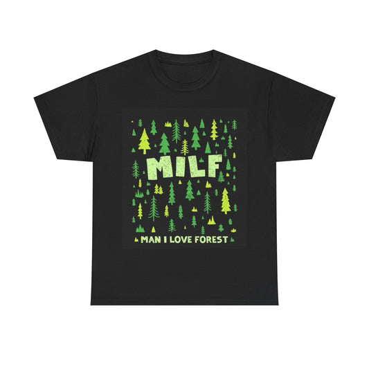 Milf Man I Love The Forrest Shirt Funny Graphic outdoors Unisex Heavy Cotton Tee