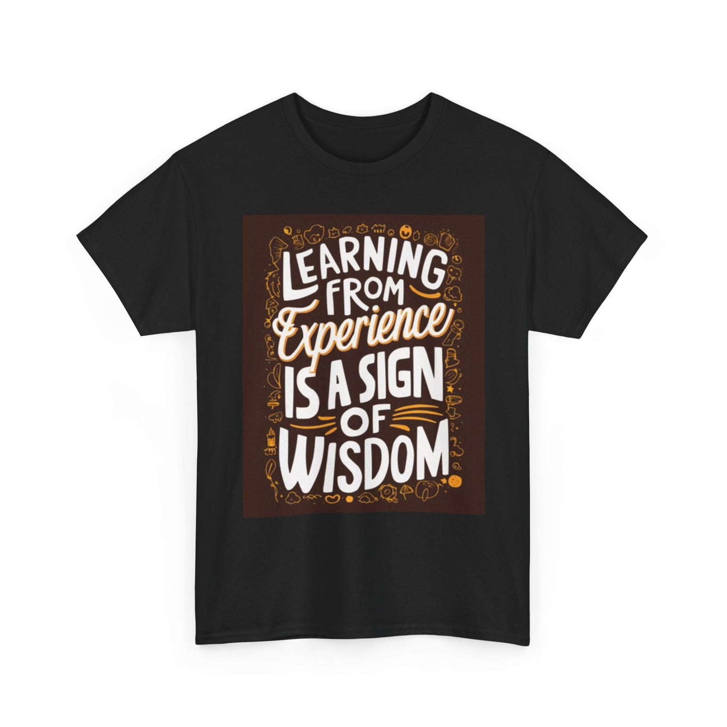 Learning From Experience Funny Graphic T Shirt Wisdom Unisex Heavy Cotton Tee