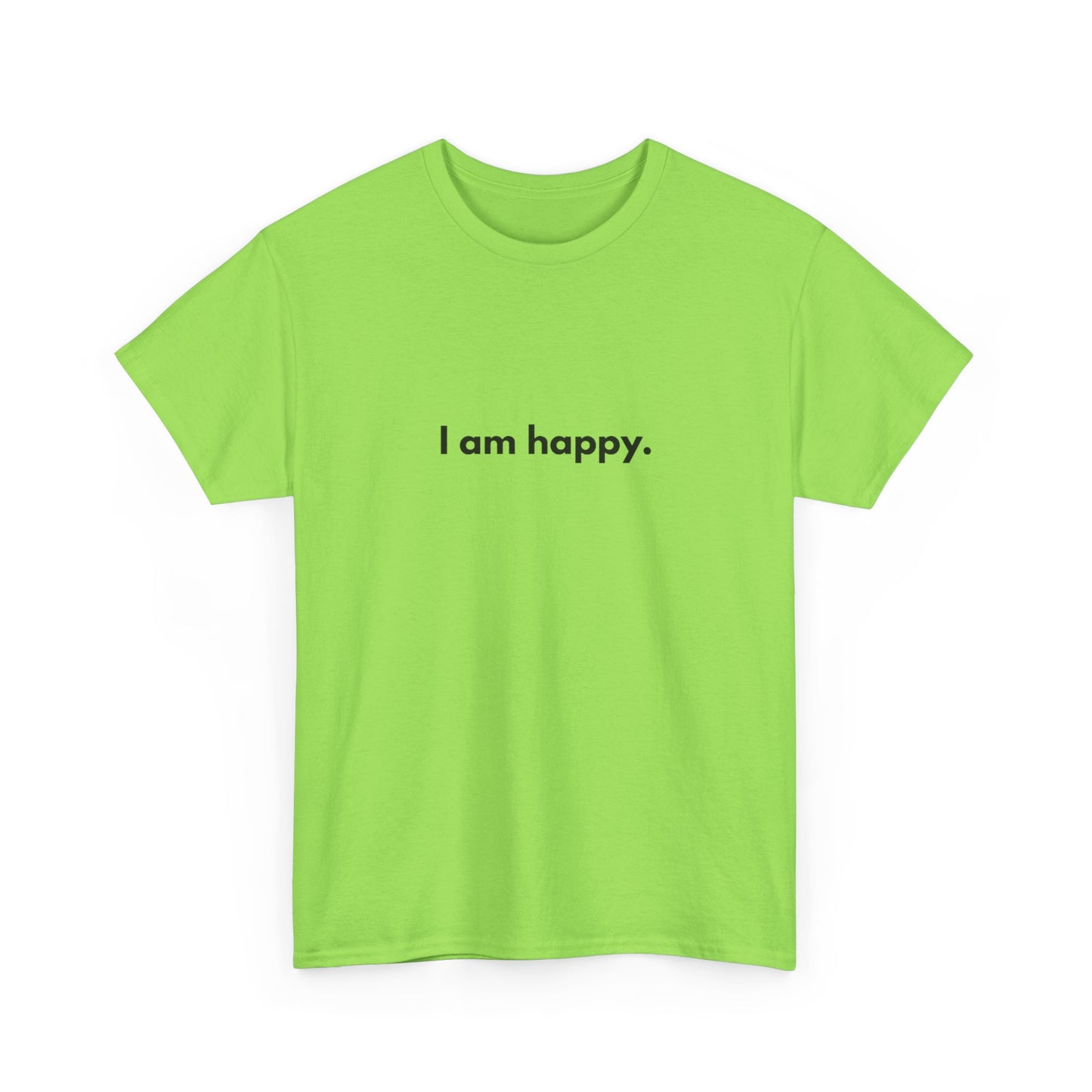 I AM HAPPY Graphic T Shirt NEW ADULT Tee