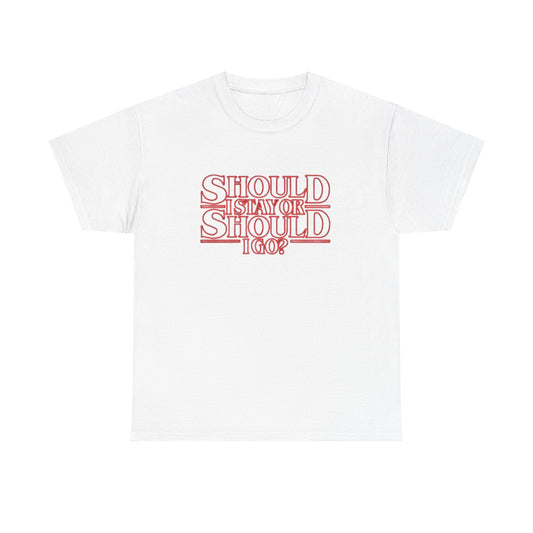 Should I Stay Or Should I Go Graphic T Shirt NEW Unisex Heavy Cotton Tee