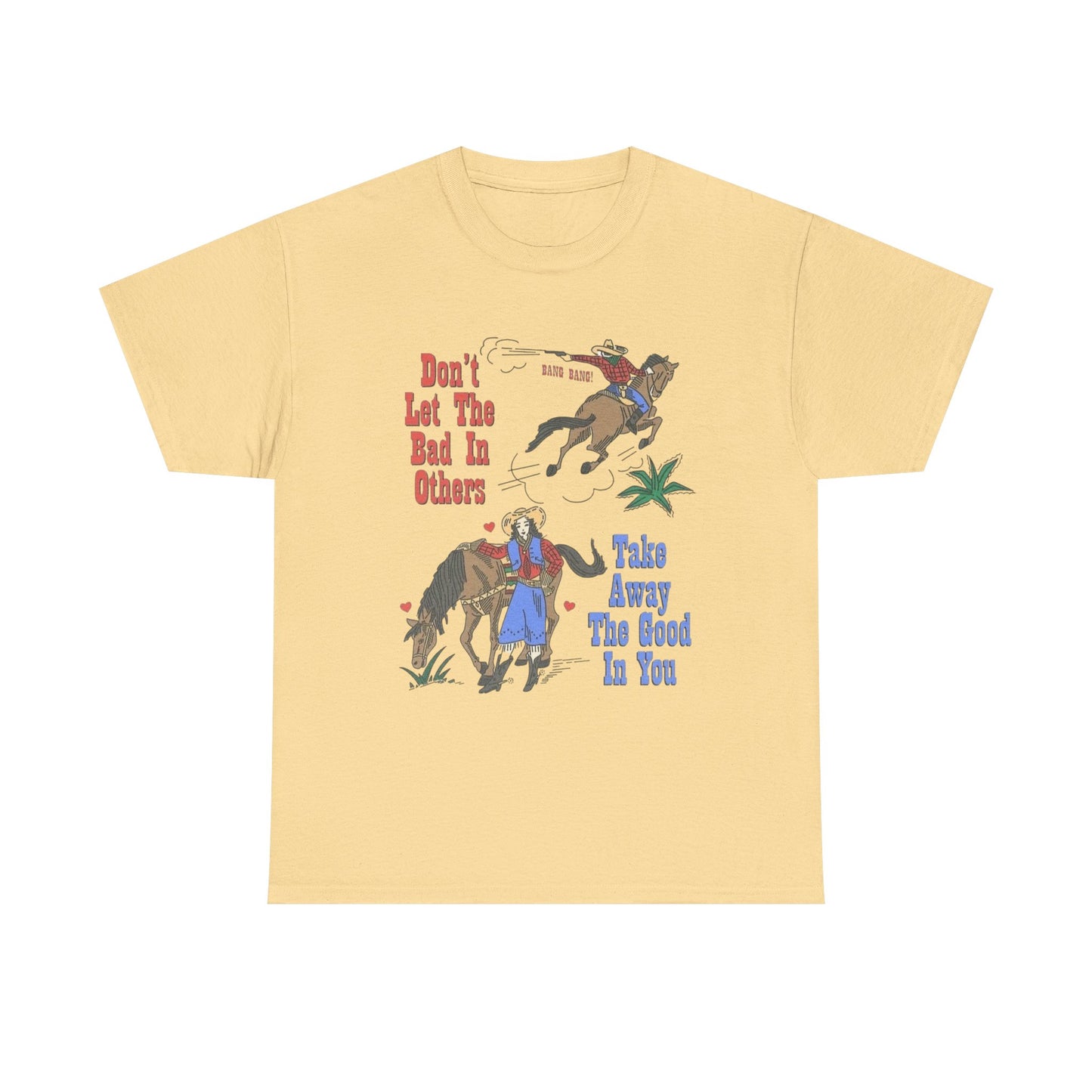 Don't Let The Bad In Graphic T Shirt NEW Adult Unisex Heavy Cotton Tee