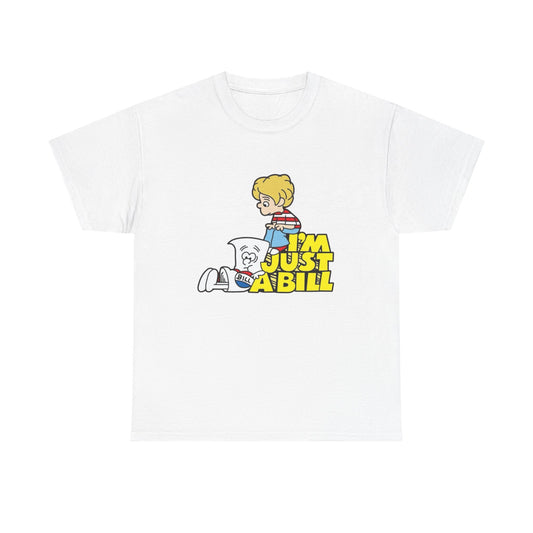 I'm Just A Bill Retro Politics Graphic T Shirt Unisex Heavy Cotton Tee