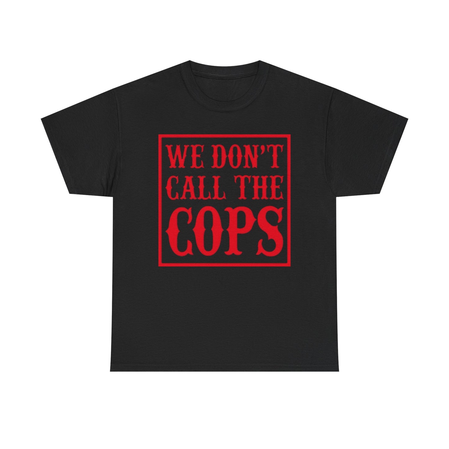 We Don't Call The Cops Motorcycles Graphic T Shirt S-5XL NEW Heavy Cotton Tee