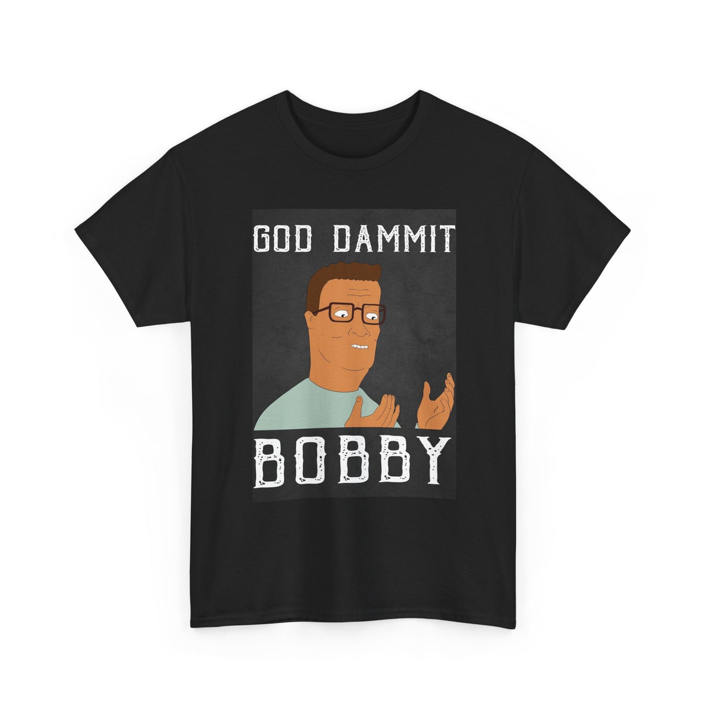 Hank Hill Tshirt King Of The Hill Dammit Bobby Funny TV Unisex Heavy Cotton Tee