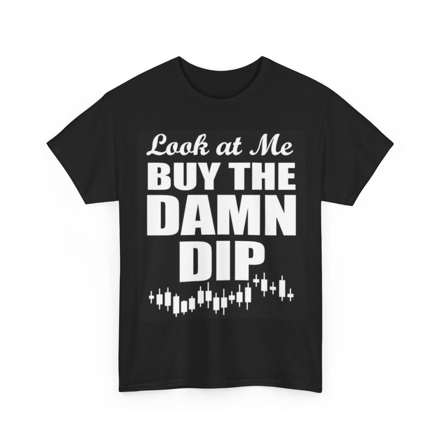 Look At Me Buy The Dip Crypto Game Stop Funny Shirt Graphic Unisex Heavy Cotton