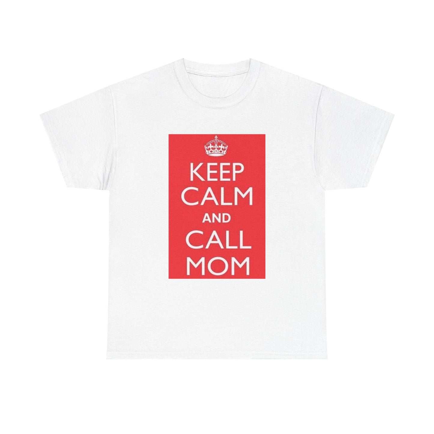 Keep Calm And Call Mom Tshirt Graphic Mothers Day Unisex Heavy Cotton Tee
