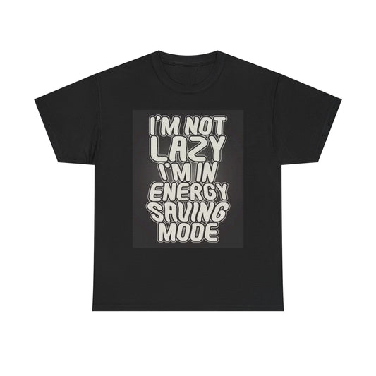 Not Lazy Energy Saving Mode Graphic T Shirt Funny Retro Unisex Heavy Cotton Tee