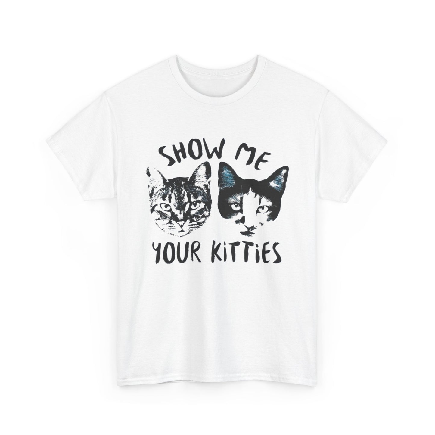 Show Me Your Kitties Funny Graphic T Shirt NEW Adult Tee