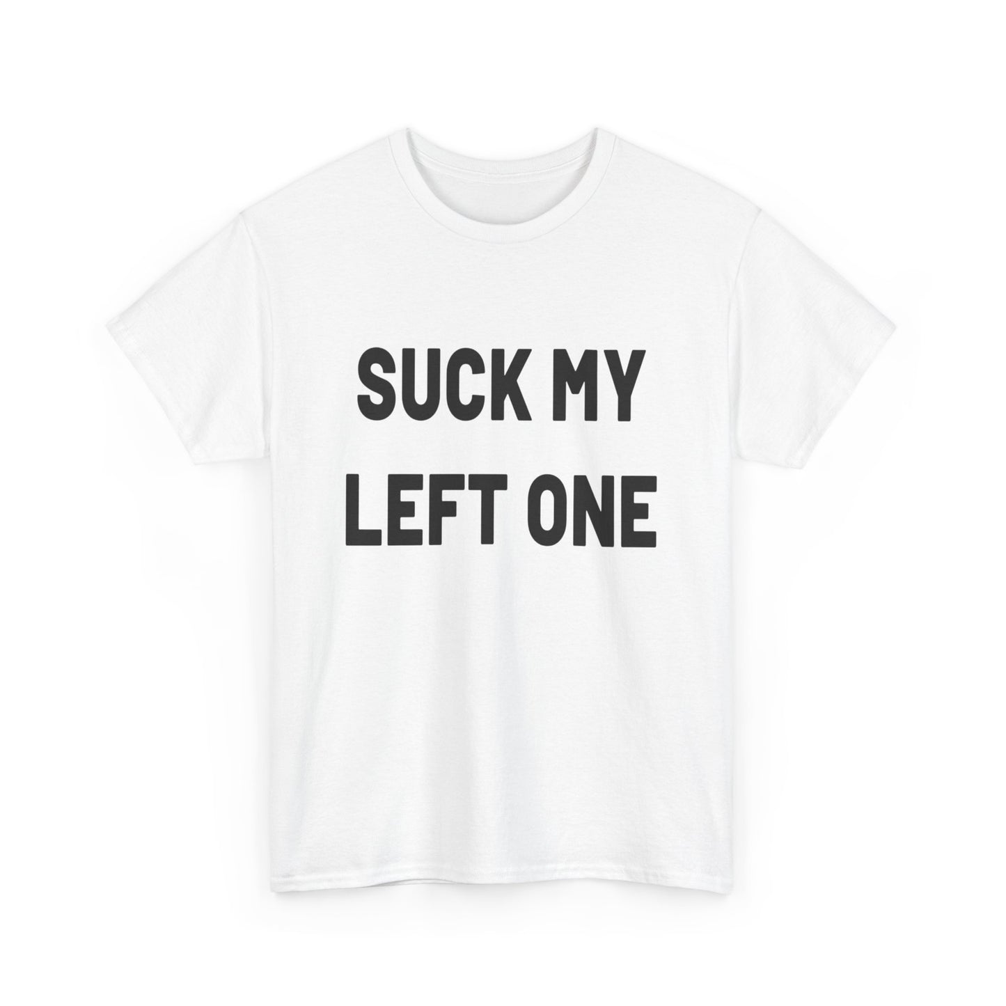 Suck My Left One Funny Sex Jokes Graphic T Shirt Heavy Cotton Tee