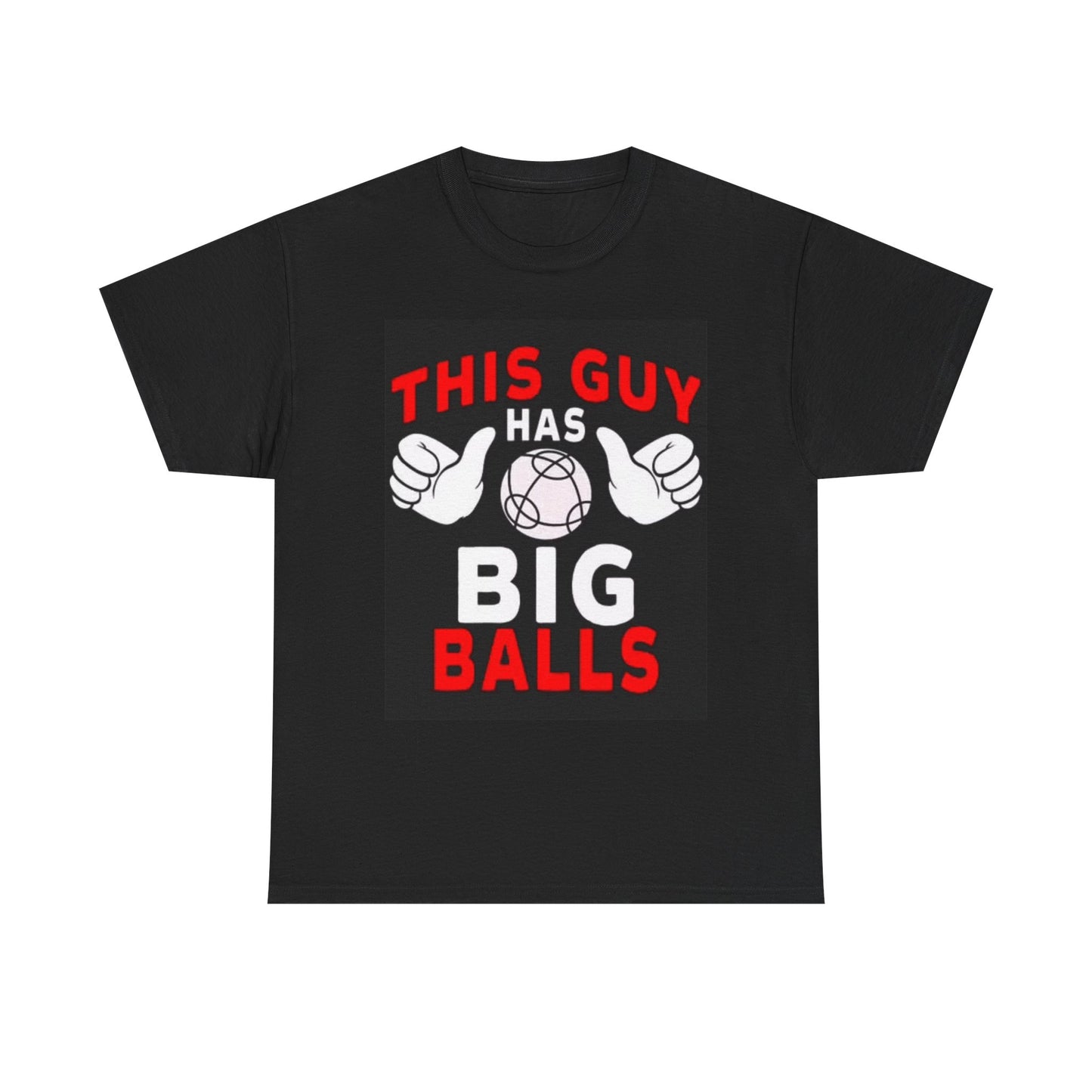 This Guy Has Big Balls T Shirt Funny Jokes Basketball Unisex Heavy Cotton Tee