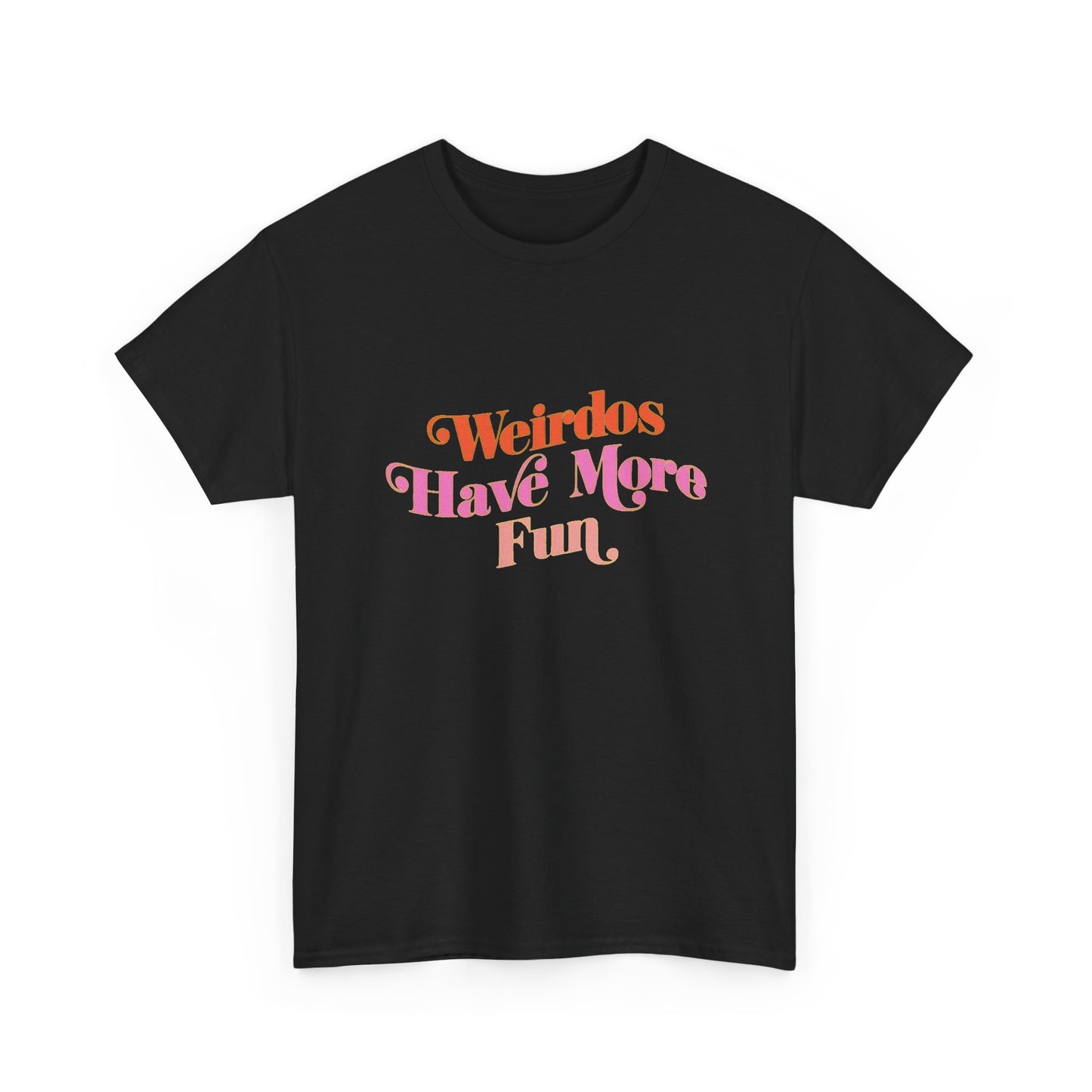 Weirdos Have More Fun Graphic T Shirt NEW Unisex Heavy Cotton Tee