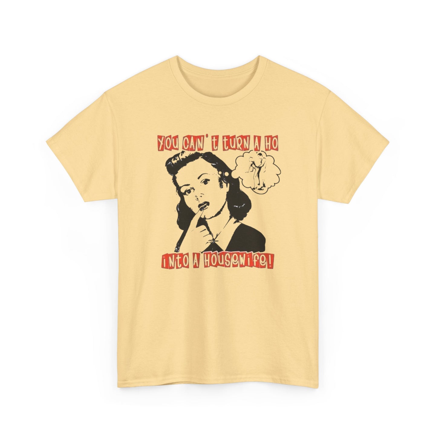 Hoe Into A Housewife Funny Graphic T-Shirt Unisex Heavy Cotton Tee Gift
