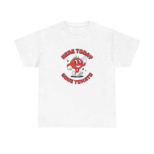 Here Today Gone Tomato Graphic T Shirt Unisex Heavy Cotton Tee
