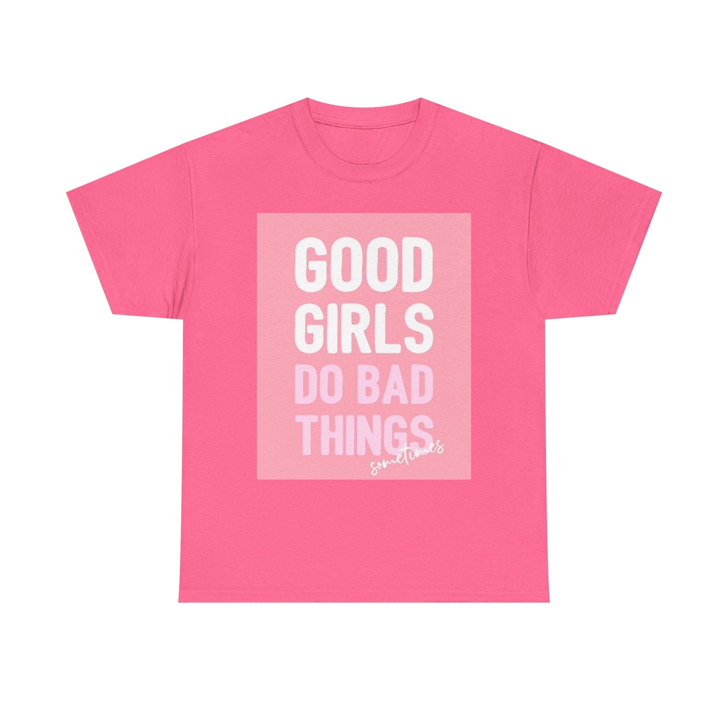 Good Girls Do Bad Things T Shirt Funny Graphic Unisex Heavy Cotton Tee