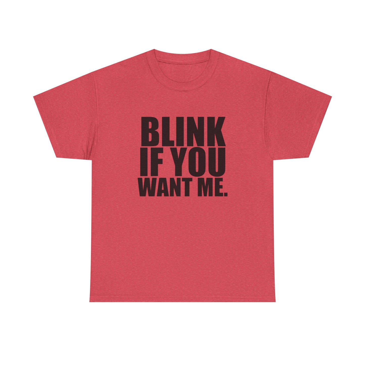 Blink If You Want Me Funny Jokes Graphic T Shirt NEW Adult Unisex Heavy Cotton