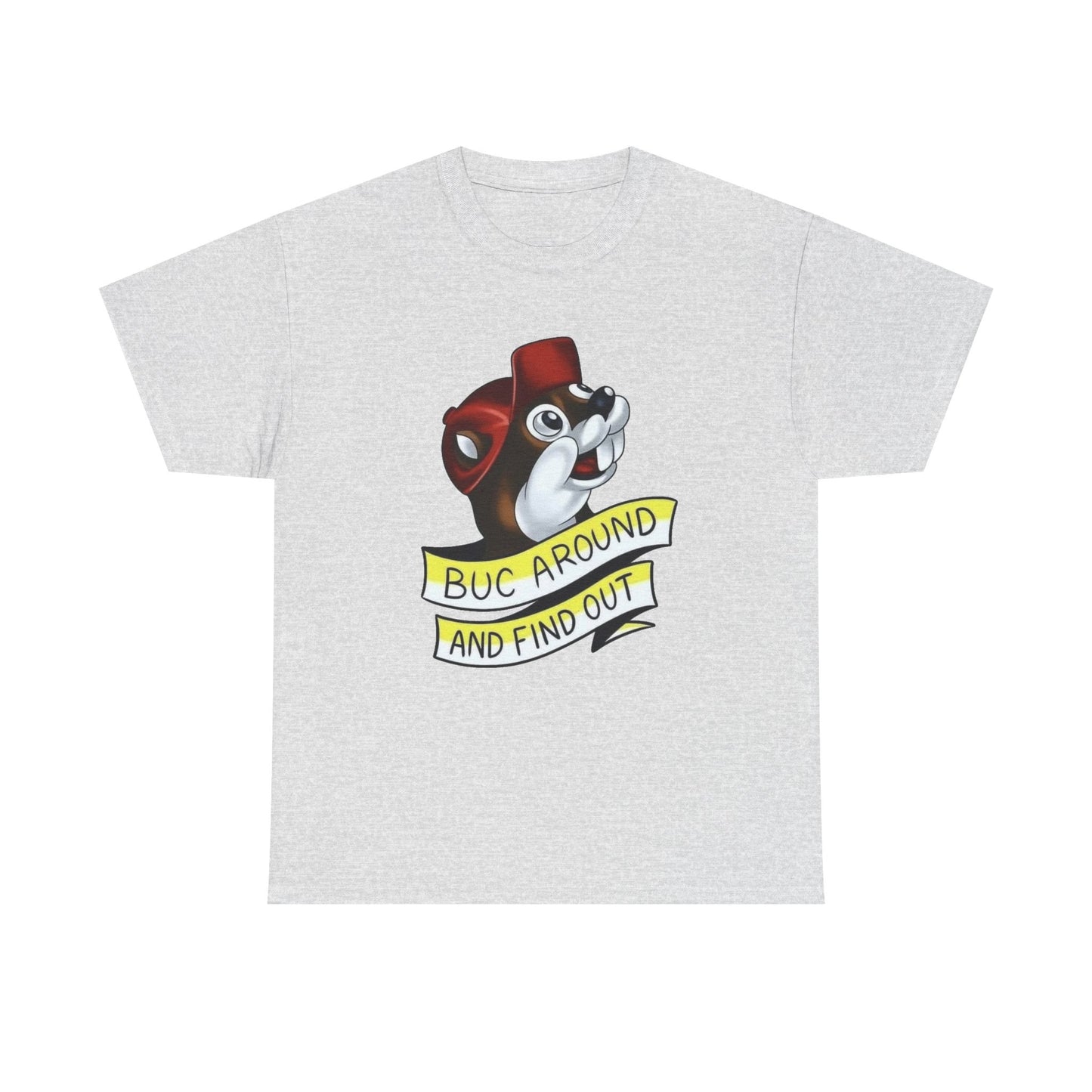 Buc Around And Find Out Bucees Graphic T Shirt NEW Unisex Heavy Cotton Tee