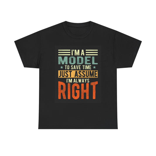 Just Assume Im Always Right Graphic T Shirt Funny Unisex Heavy Cotton Tee