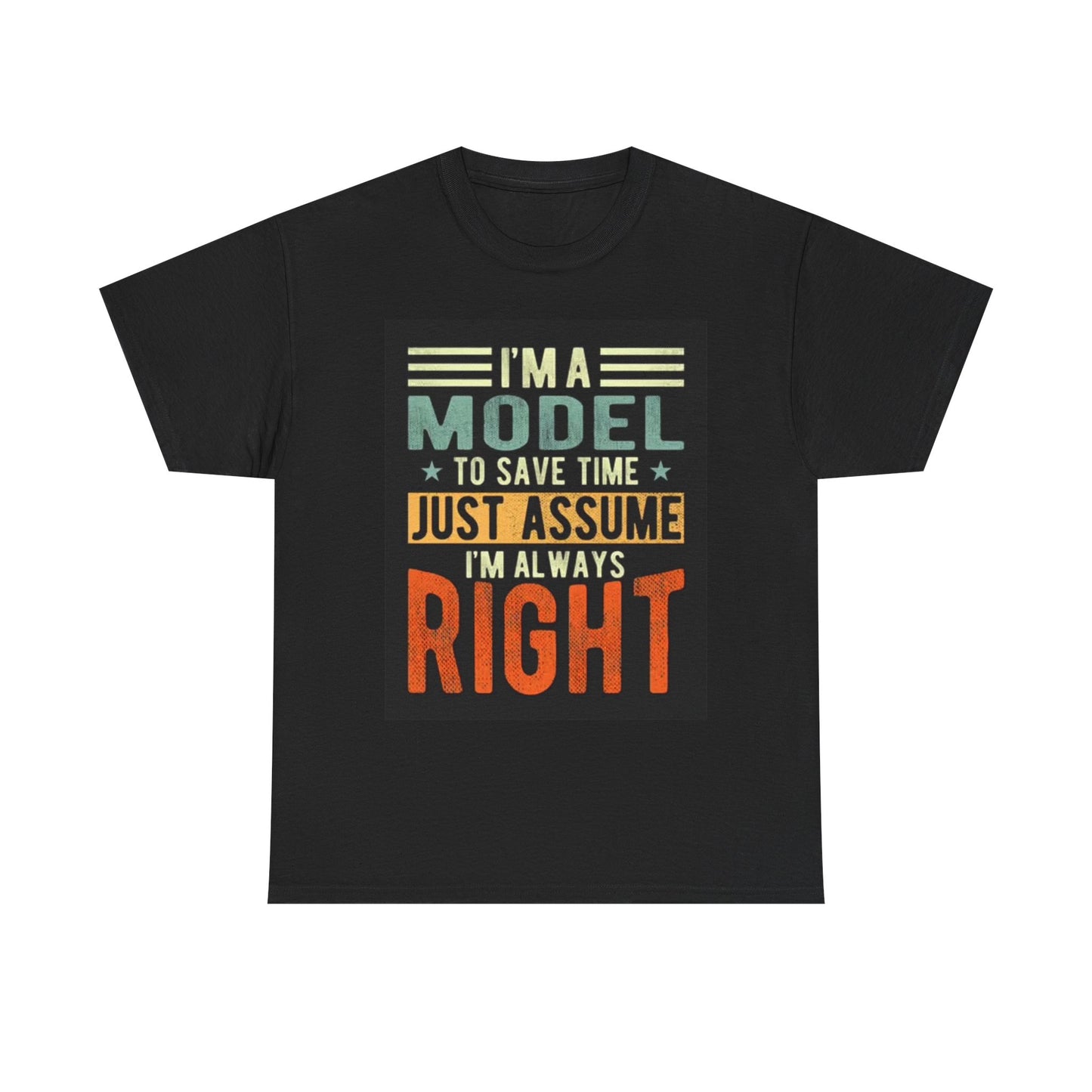 Just Assume Im Always Right Graphic T Shirt Funny Unisex Heavy Cotton Tee