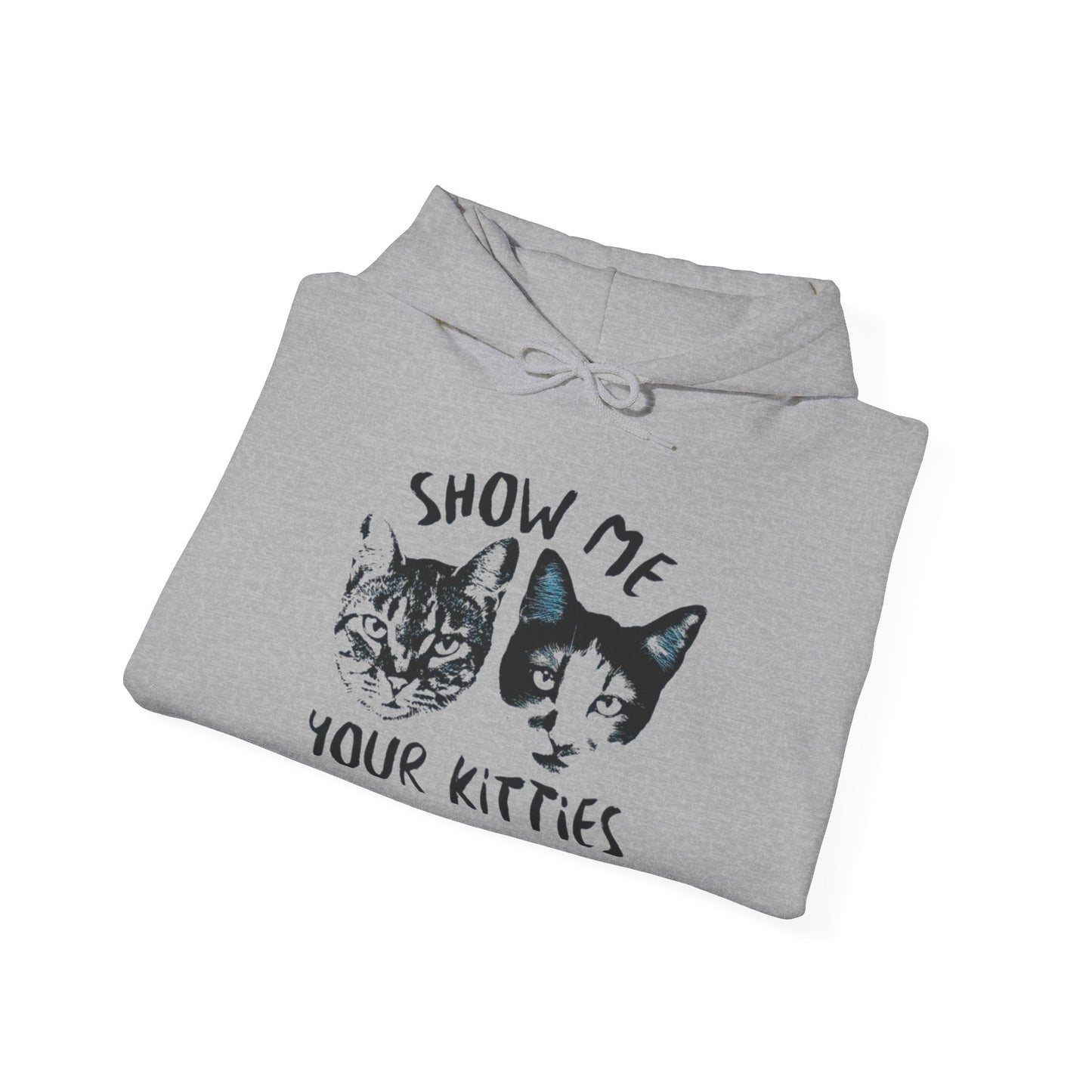 Show Me Your Kitties Funny Graphic Hoodie Unisex Heavy Blend™ Hooded Sweatshirt