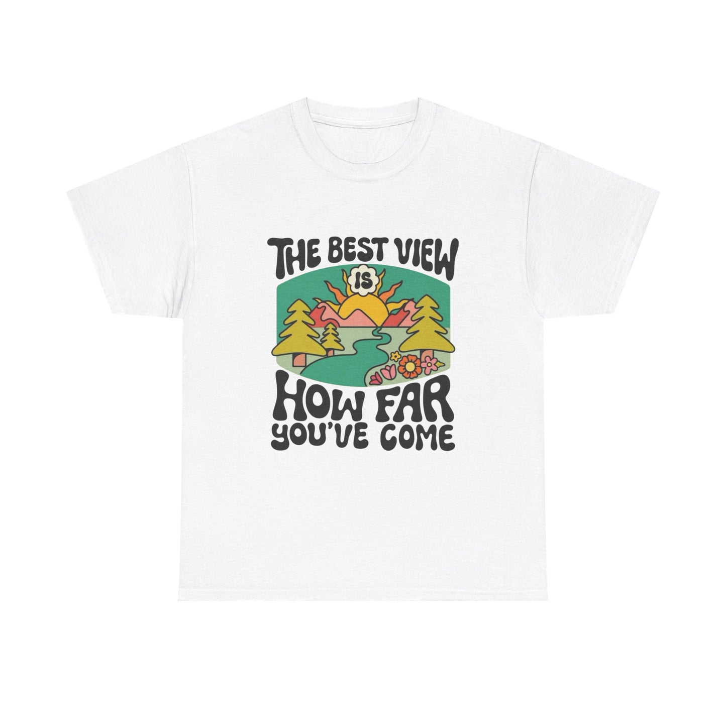 The Best View Is How Far You've Come Graphic T Shirt Unisex Adults NEW