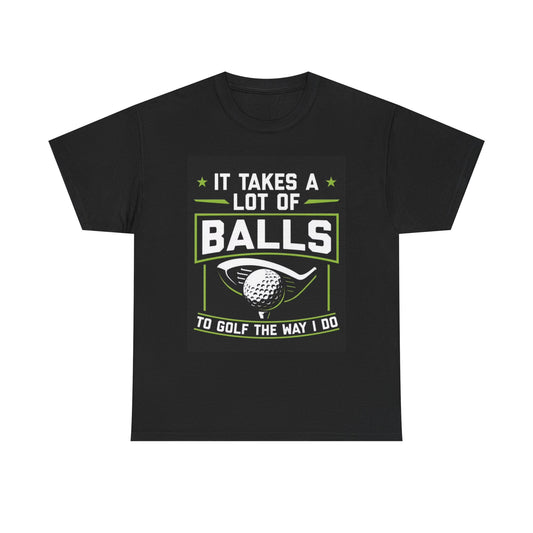 It Takes Balls Tshirt Funny Golfing Gear Happy Gilmore Unisex Heavy Cotton Tee
