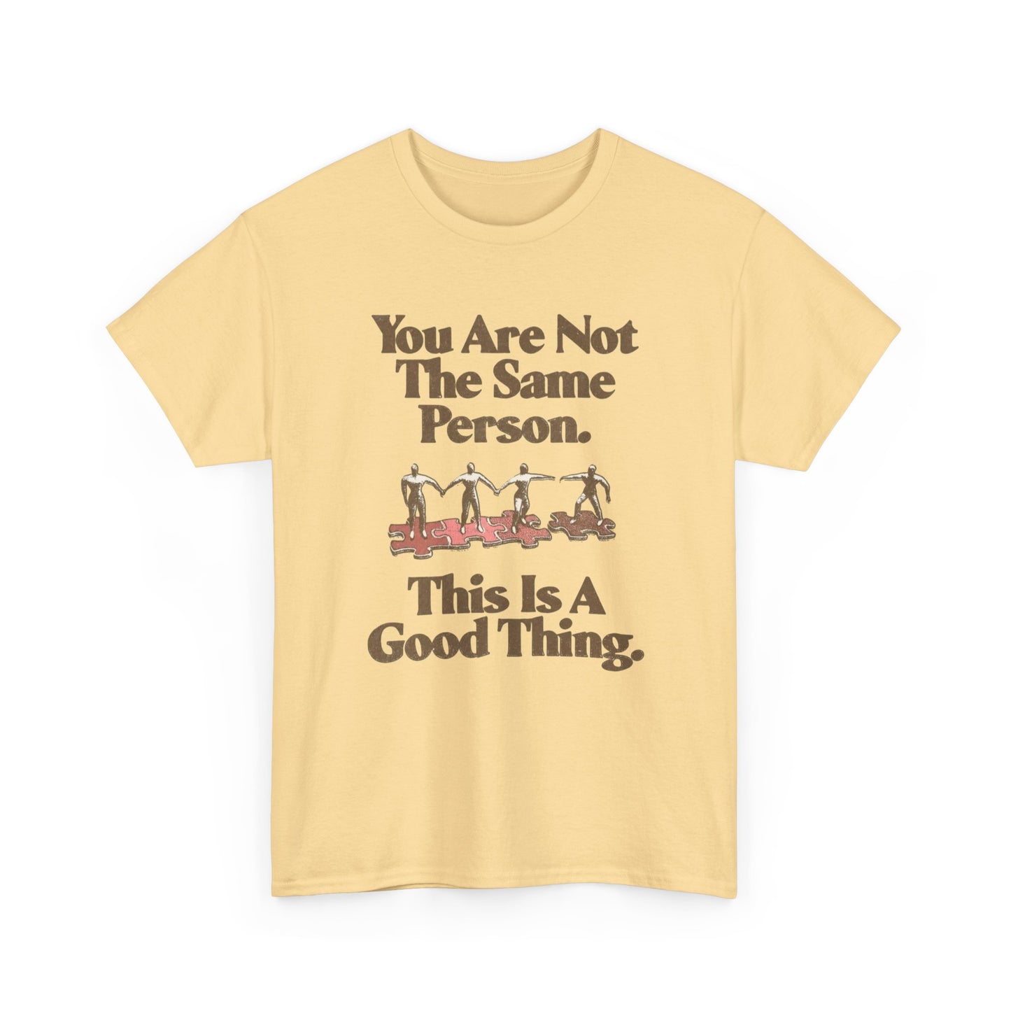 You Are Not The Same Person Growth Graphic T Shirt NEW ADULT TEE VINTAGE
