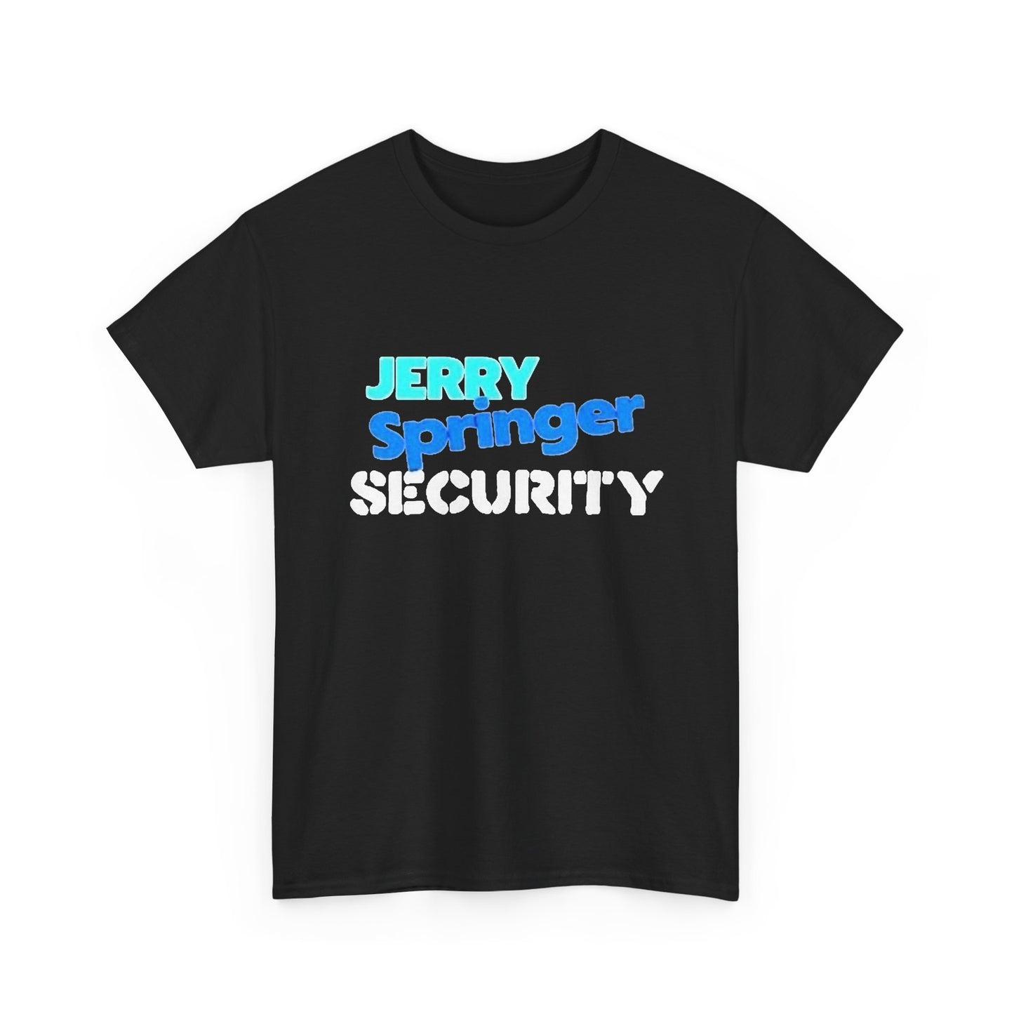 Jerry Springer Security Graphic T Shirt Unisex Heavy Cotton Tee GIFT NEW