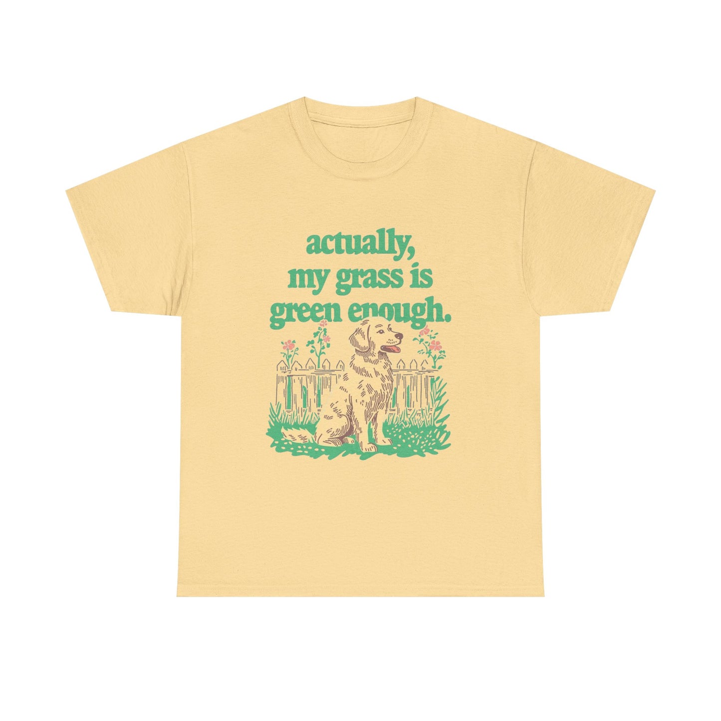 Actually My Grass Is Green Enough Graphic T-Shirt Cotton Tee New Gift Vintage