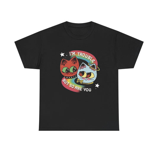 I'm Trouble But So Are You Funny Cat T Shirt Unisex Heavy Cotton Tee