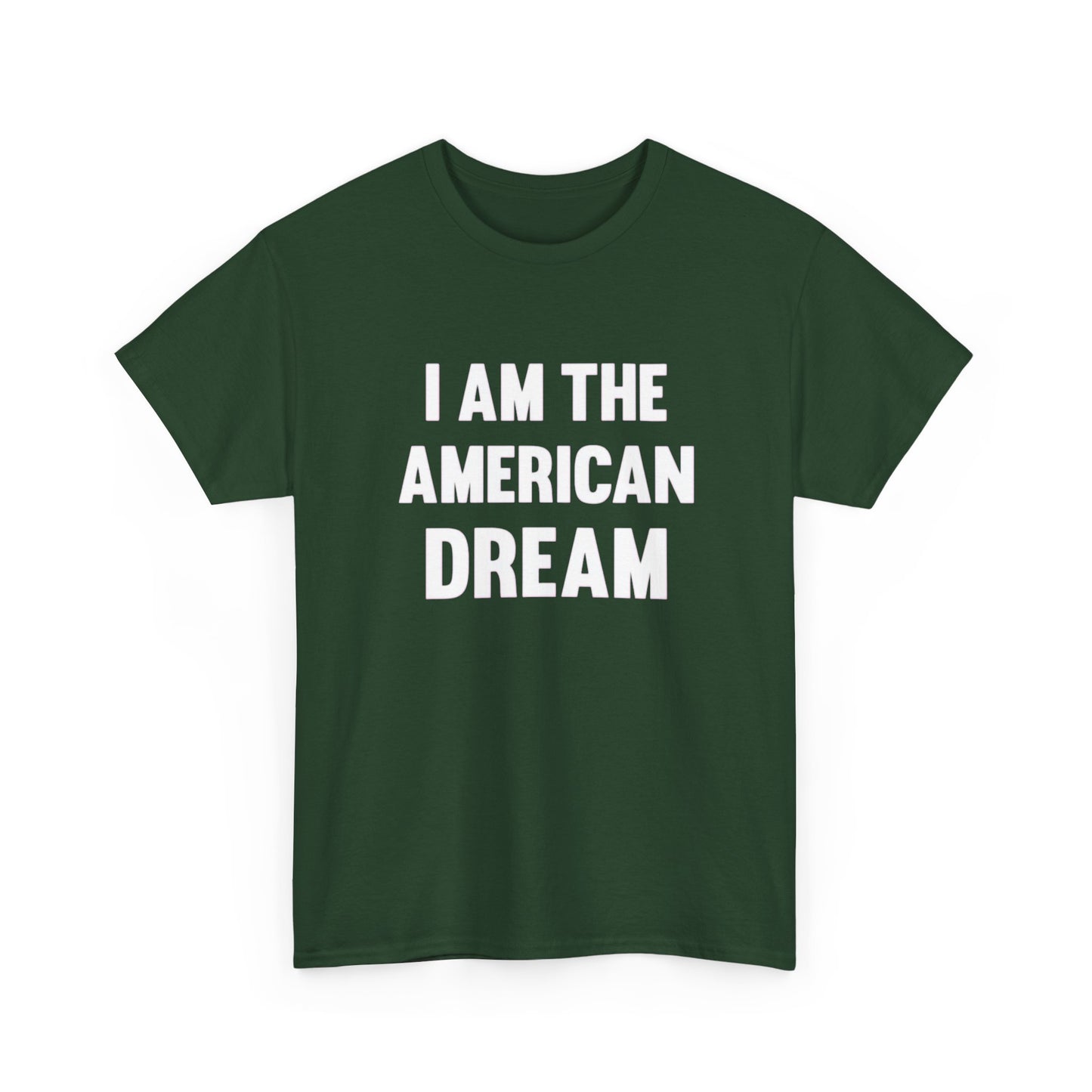 I Am The American Dream Graphic T Shirt Unisex Heavy Cotton Tee Gift New