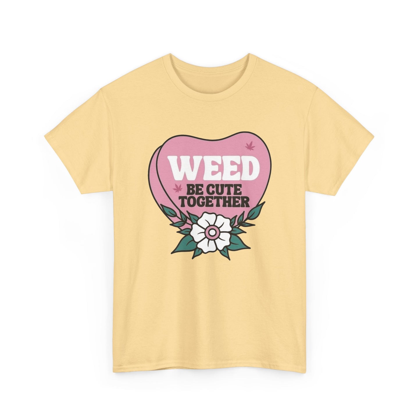 Weed Be Cute Together Funny Graphic T Shirt NEW Unisex Heavy Cotton Tee