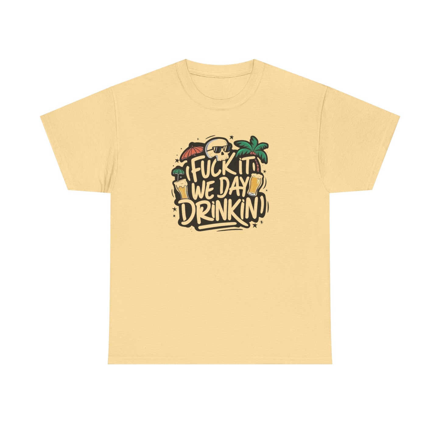 We Drinkin All Day Vacation Funny Graphic T Shirt Unisex Heavy Cotton Tee