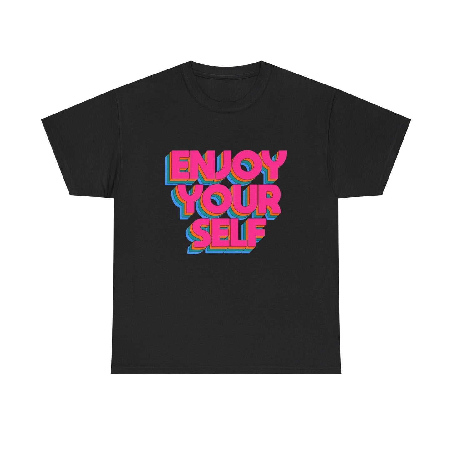 Enjoy Yourself Graphic T Shirt Unisex Cotton Tee - New Gift - Tee