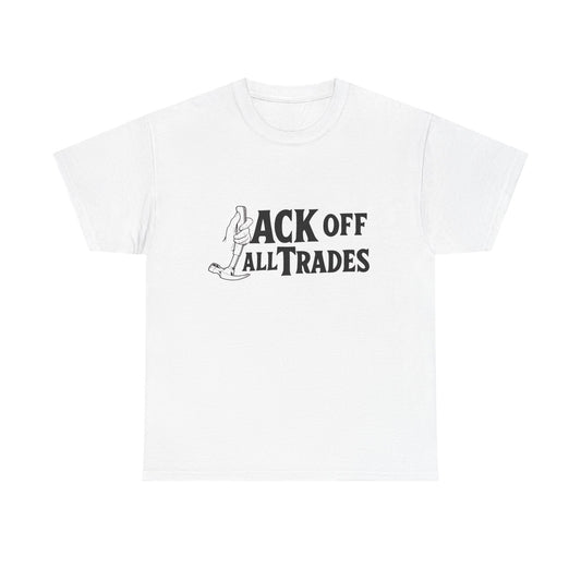 Jack Off All Trades Funny Blue Collar T Shirt Unisex Heavy Cotton Tee Gift