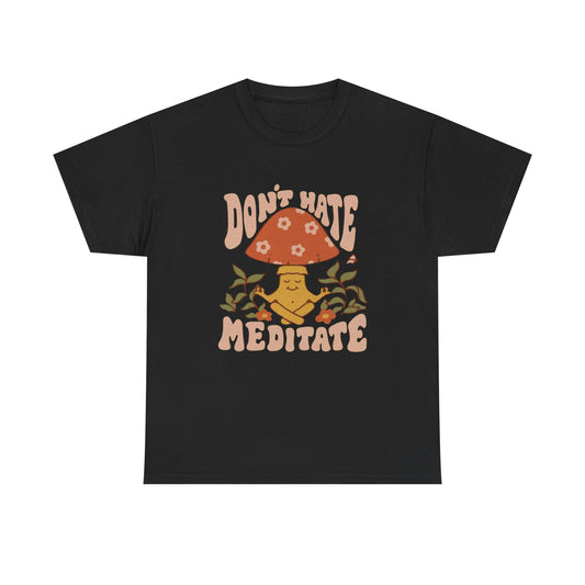 Don't Hate Meditate Graphic T Shirt NEW ADULT Tee