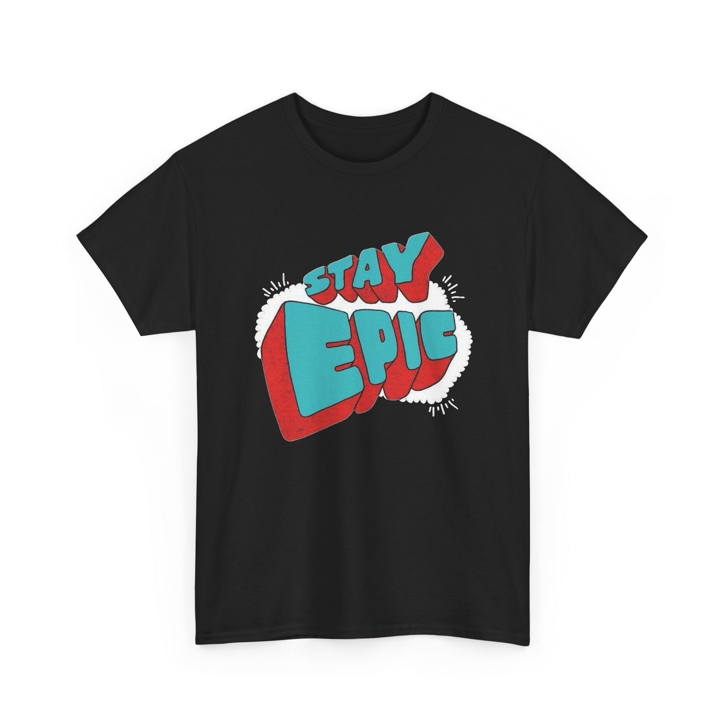 Stay Epic Graphic T Shirt NEW Unisex Heavy Cotton Tee