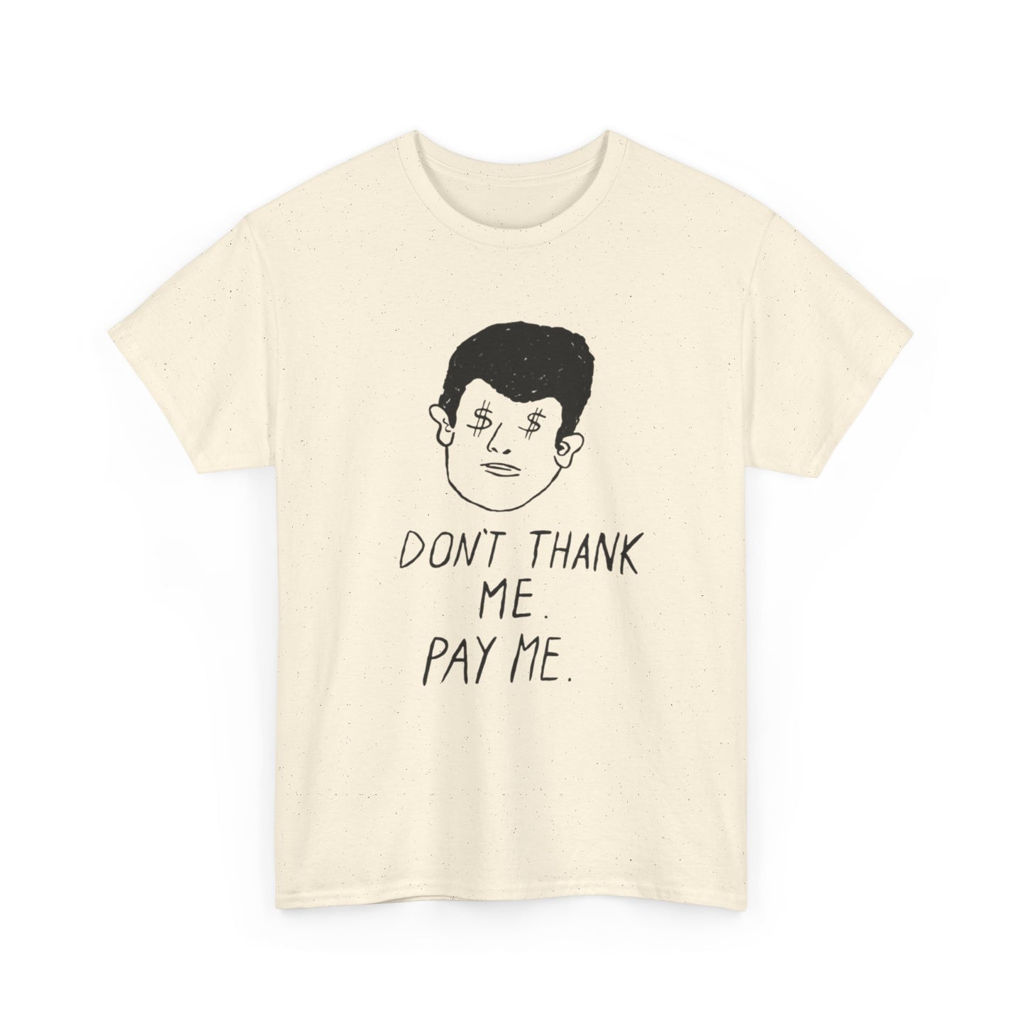 Pay Me Graphic T Shirt Unisex Adults NEW