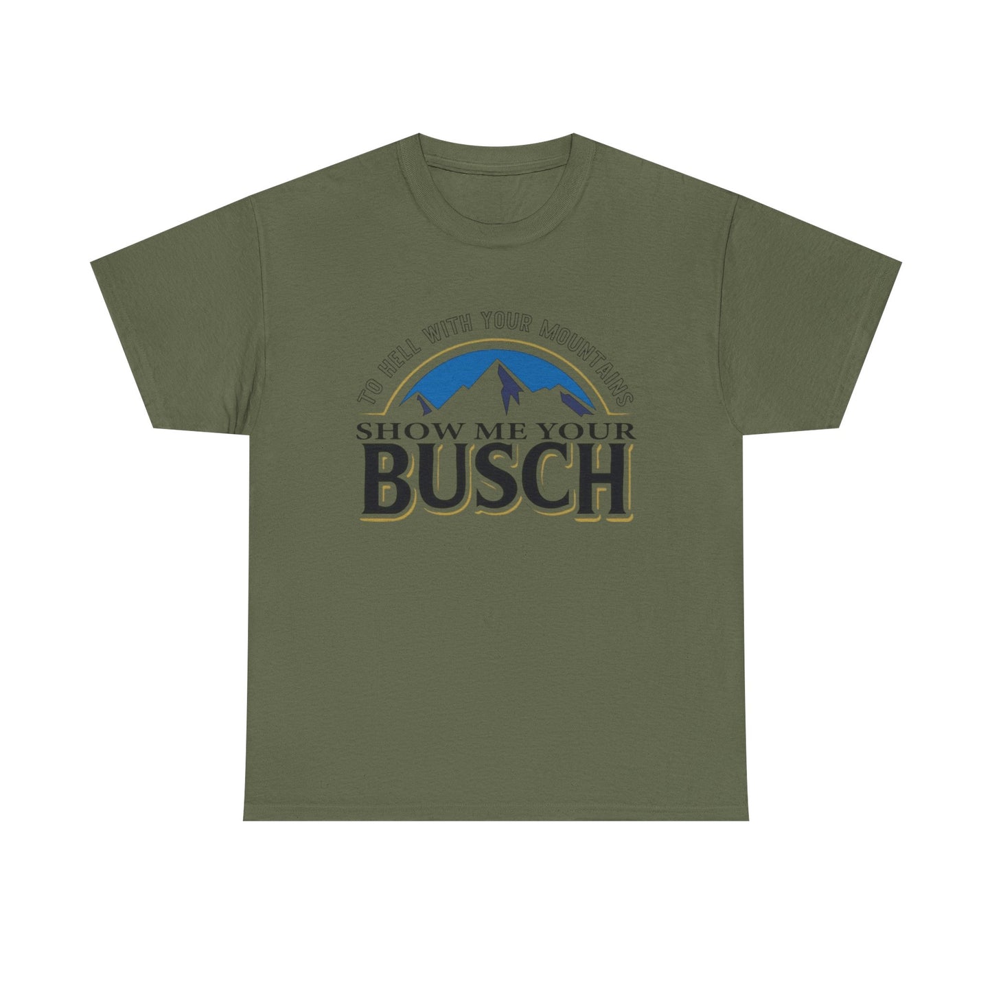 Show Me Your Busch Beer Funny Graphic T Shirt NEW ADULT Tee