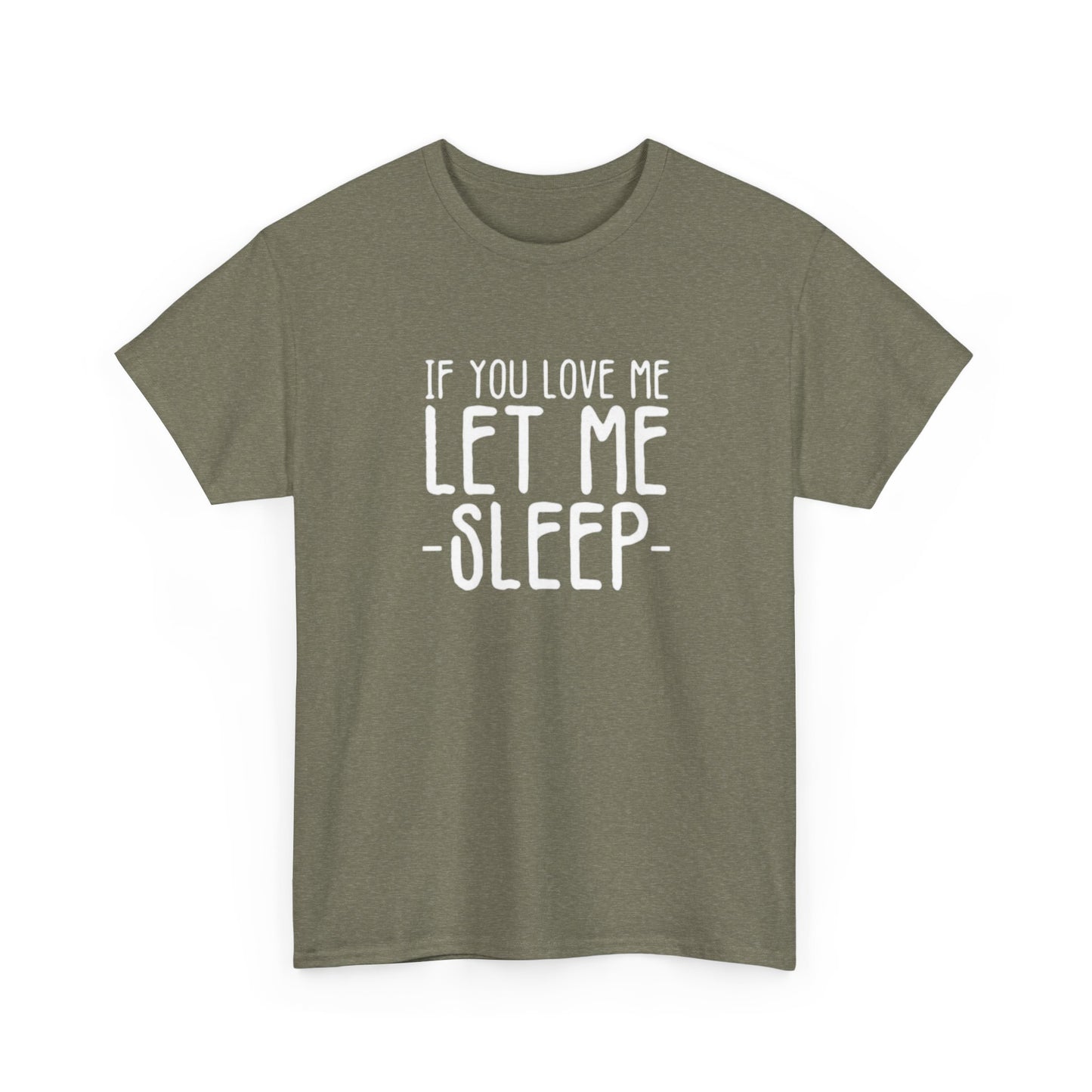 Let Me Sleep Funny T Shirt Love Jokes Unisex Heavy Cotton Tee