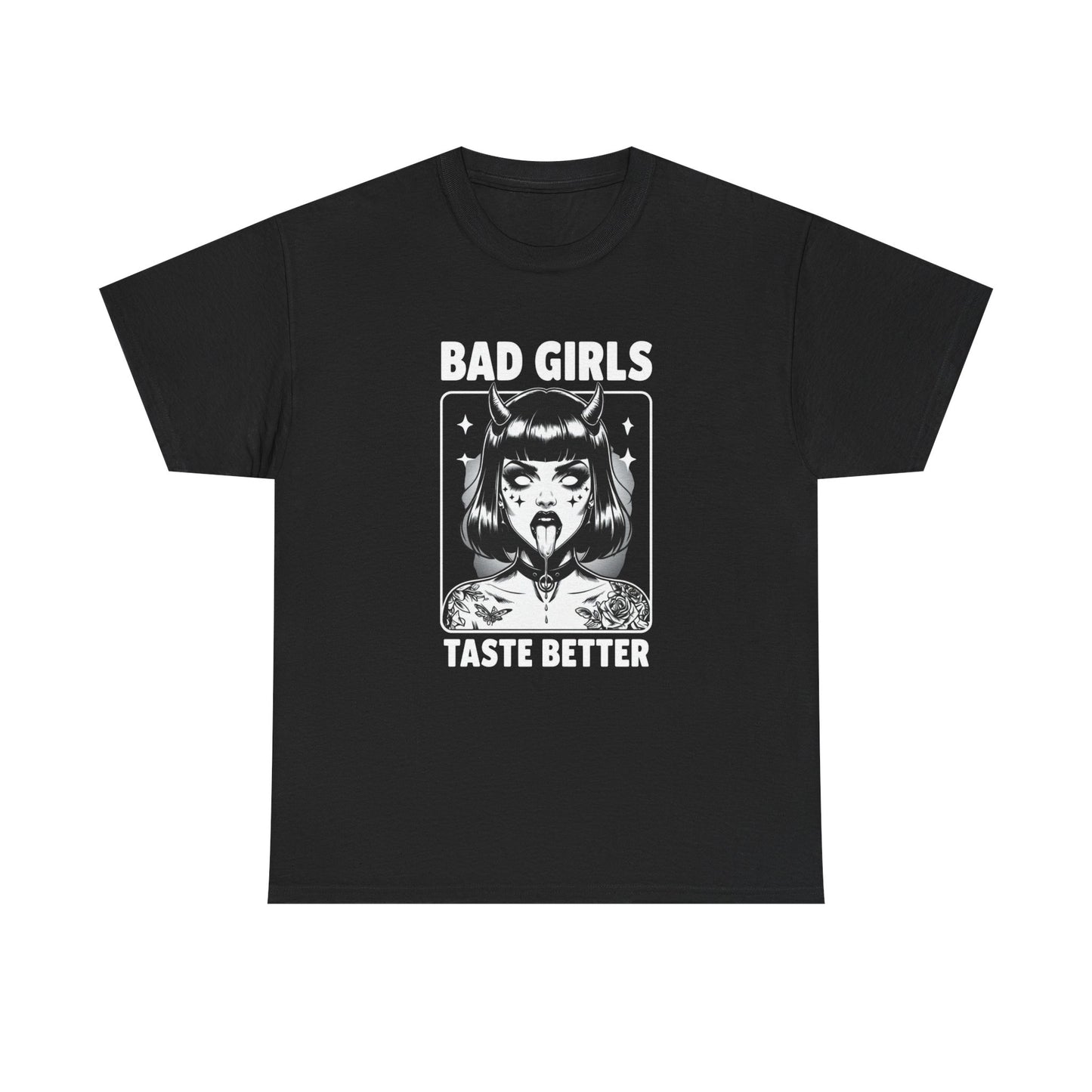 Bad Girls Taste better Graphic T Shirt Unisex Heavy Cotton Tee