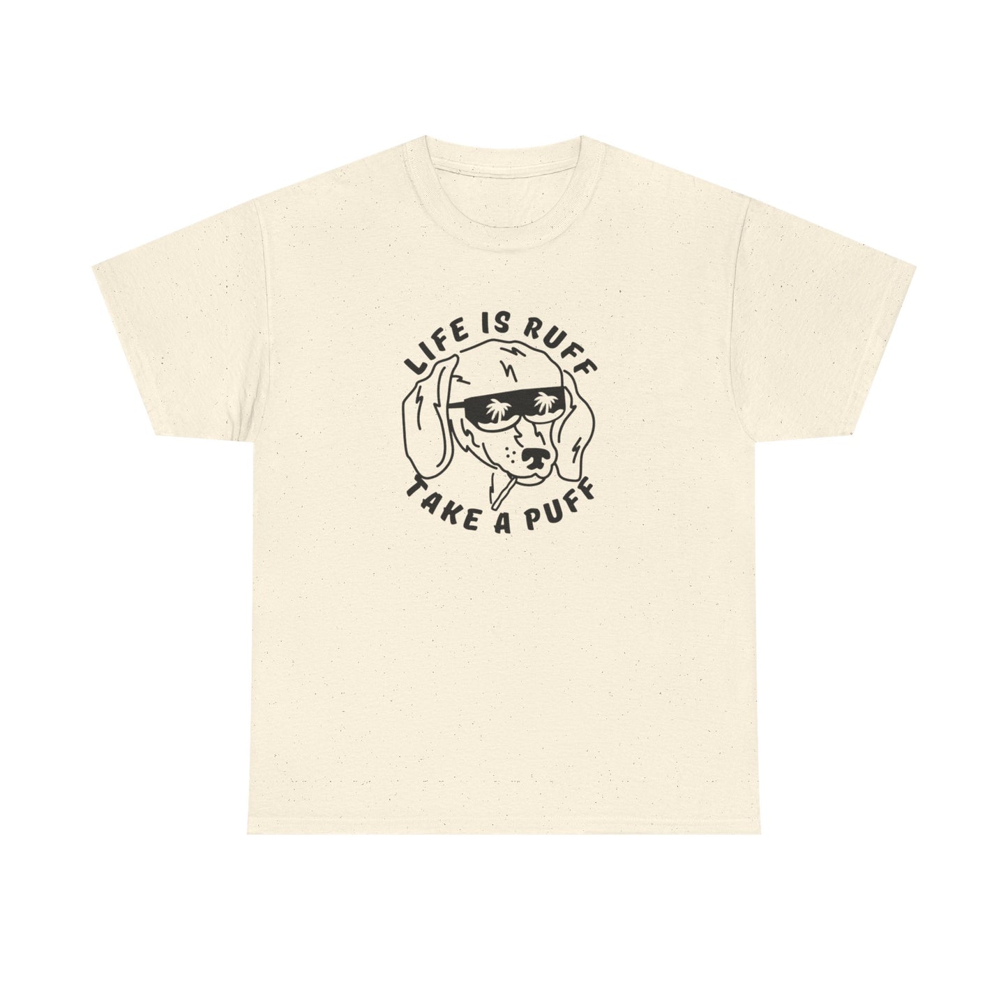 Life Is Ruff Take A Puff Funny Graphic T Shirt S-5XL Unisex Cotton