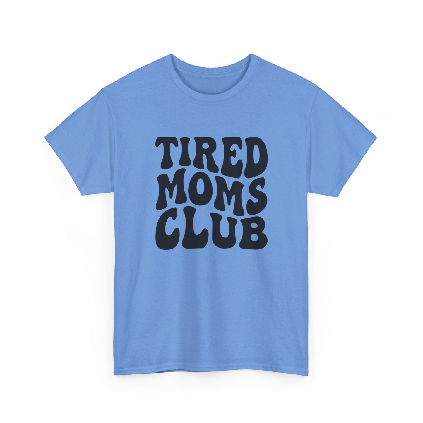 Tired Moms Club Funny Women's Graphic T Shirt Unisex Heavy Cotton Tee